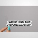 Watches An Excessive Amount of Documentaries Stickers True Crime Podcasts Sticker Funny Sticker Crime Laptop Decal Crime Tumbler Sticker Laptop Stickers Wine Tumbler Sticker Water Bottle Sticker jx321