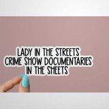 Lady in The Streets Crime Show Documentaries Sticker True Crime Podcasts Stickers Funny Sticker Crime Laptop Decal Crime Tumbler Sticker Laptop Stickers Wine Tumbler Sticker Water Bottle Sticker jx321